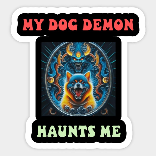 My dog demon haunts me Sticker by Catbrat